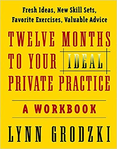 Twelve Months To Your Ideal Private Practice: A Workbook (Norton Professional Books (Paperback))