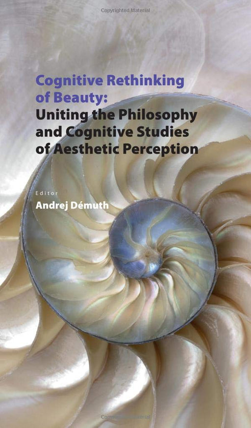 Cognitive Rethinking of Beauty: Uniting the Philosophy and Cognitive Studies of Aesthetic Perception (Spectrum Slovakia)