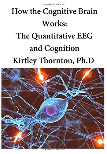 How the Cognitive Brain Works: The Quantitative EEG and Cognition