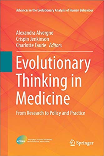 Evolutionary Thinking in Medicine: From Research to Policy and Practice (Advances in the Evolutionary Analysis of Human Behaviour)