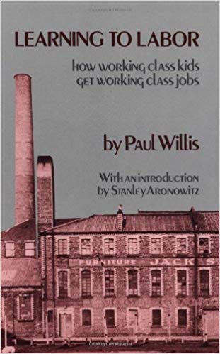 Learning to Labor: How Working Class Kids Get Working Class Jobs