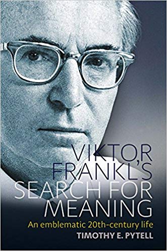 Viktor Frankl's Search for Meaning: An Emblematic 20th-Century Life (Making Sense of History)