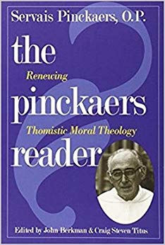 The Pinckaers Reader: Renewing Thomistic Moral Theology