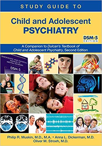 Child and Adolescent Psychiatry: A Companion to Dulcan's Textbook of Child and Adolescent Psychiatry, Second Edition: DSM-5 Edition