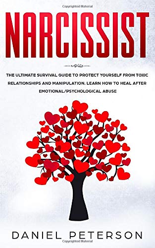 Narcissist: The Ultimate Survival Guide to Protect Yourself from Toxic Relationship, Manipulation, Healing After Emotional/Psychological Abuse and Averting from Narcissistic Personality Disorder