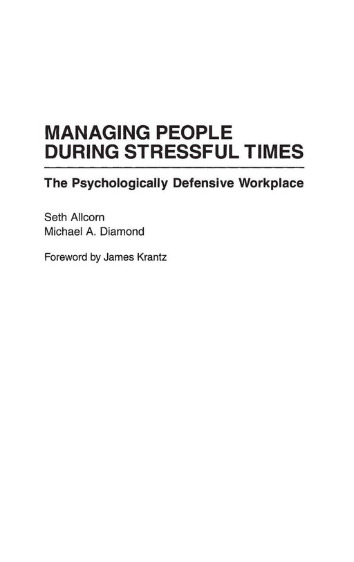 Managing People During Stressful Times: The Psychologically Defensive Workplace
