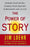 The Power of Story: Change Your Story, Change Your Destiny in Business and in Life