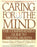Caring for the Mind: The Comprehensive Guide To Mental Health