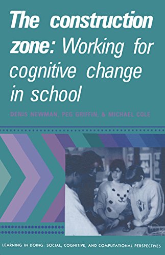 The Construction Zone: Working for Cognitive Change in School (Learning in Doing: Social, Cognitive and Computational Perspectives)