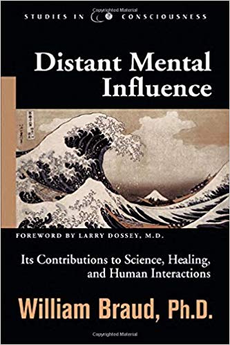 Distant Mental Influence: Its Contributions to Science, Healing, and Human Interactions (Studies in Consciousness)