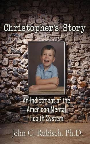 Christopher's Story: An Indictment of the American Mental Health System