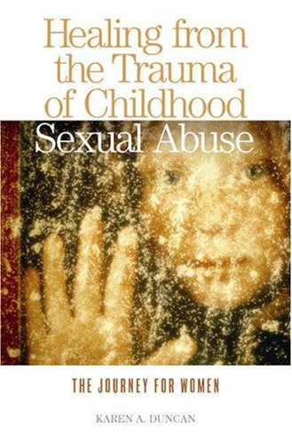 Healing from the Trauma of Childhood Sexual Abuse: The Journey for Women