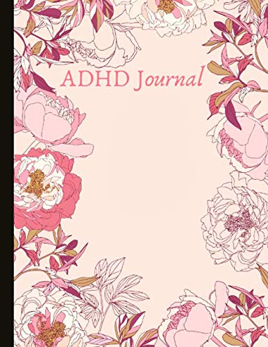 ADHD Journal: Track ADHD Symptoms & Triggers, Implement Lifestyle Changes e.g. Sleep Schedules and Mindful Eating, Problem Area Worksheets, ... and ADHD Quotes + Self Esteem Exercises!