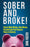 Sober and Broke!: How to Make Money, Save Money, Pay Debt and Find Financial Peace in Sobriety