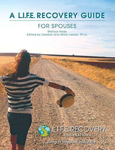 L.I.F.E. Recovery Guide for Spouses: A Workbook for Living in Freedom Everyday in Sexual Wholeness and Integrity