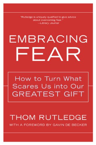 Embracing Fear: How to Turn What Scares Us into Our Greatest Gift