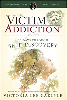 The Victim Addiction presents 30 Days Through Self Discovery: Change The Way You Feel About Your Life & Your Life Will Change