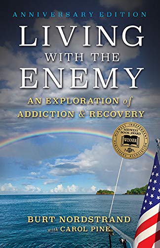 Living with the Enemy: An Exploration of Addiction & Recovery (Anniversary Edition)
