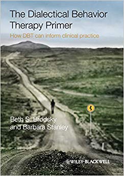 The Dialectical Behavior Therapy Primer: How DBT Can Inform Clinical Practice