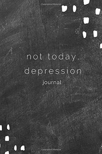 Not Today, Depression: A Guided Journal with Prompts and Encouragements to Fight Depression and Anxiety