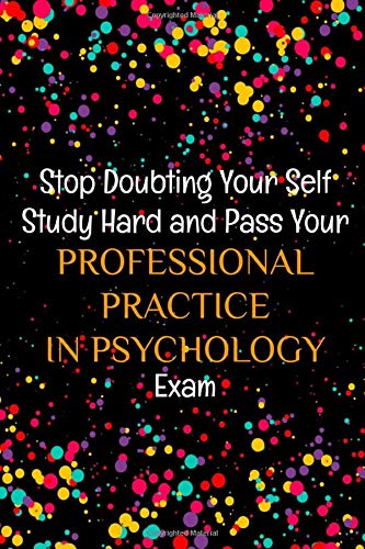Stop Doubting Your Self. Study Hard and Pass Your Professional Practice in Psychology Exam: Lined Notebook