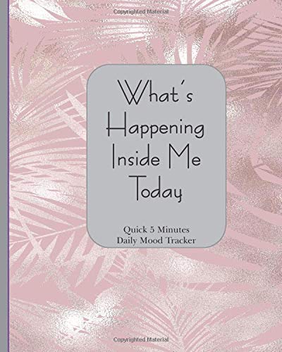 What's Happening Inside Me Today: Quick 5 Minutes Daily Mood Tracker 8 x 10 - 180 Pages Orchid Fern Cover
