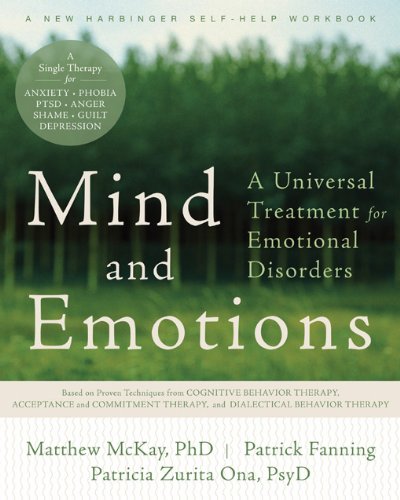 Mind and Emotions: A Universal Treatment for Emotional Disorders (New Harbinger Self-Help Workbook)