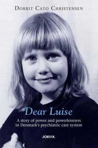 Dear Luise: A story of power and powerlessness  in Denmark's psychiatric care system