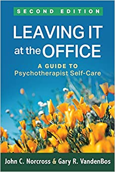 Leaving It at the Office, Second Edition: A Guide to Psychotherapist Self-Care