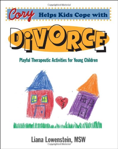 Cory Helps Kids Cope with Divorce: Playful Therapeutic Activities for Young Children