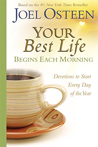 Your Best Life Begins Each Morning: Devotions to Start Every Day of the Year (Faithwords)