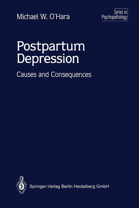 Postpartum Depression: Causes And Consequences (Series in Psychopathology)