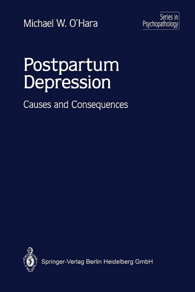 Postpartum Depression: Causes And Consequences (Series in Psychopathology)