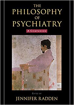 The Philosophy of Psychiatry: A Companion (International Perspectives in Philosophy and Psychiatry)
