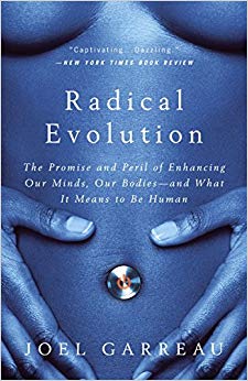 Radical Evolution: The Promise and Peril of Enhancing Our Minds, Our Bodies -- and What It Means to Be Human