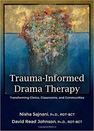 Trauma-Informed Drama Therapy: Transforming Clinics, Classrooms, and Communities