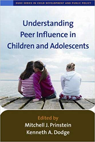 Understanding Peer Influence in Children and Adolescents (The Duke Series in Child Development and Public Policy)