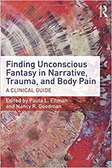 Finding Unconscious Fantasy in Narrative, Trauma, and Body Pain