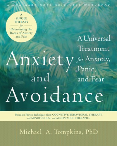 Anxiety and Avoidance: A Universal Treatment for Anxiety, Panic, and Fear