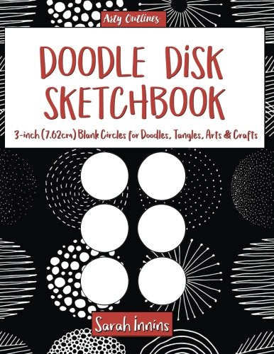 Doodle Disk Sketchbook: 3-inch (7.62cm) Blank Circles for Doodles, Tangles, Arts & Crafts (Arty Outlines)