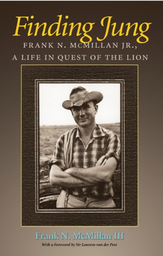 Finding Jung: Frank N. McMillan Jr., a Life in Quest of the Lion (Carolyn and Ernest Fay Series in Analytical Psychology)