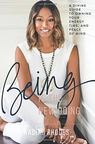 Being is the New Doing: A Divine Guide to Owning Your Energy, Time, and Peace of Mind