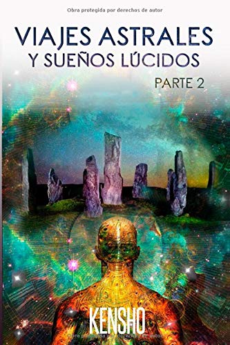 Viajes Astrales y Sueños Lúcidos Parte II: Técnicas Avanzadas Para Viajar a Otras Dimensiones (Spanish Edition)