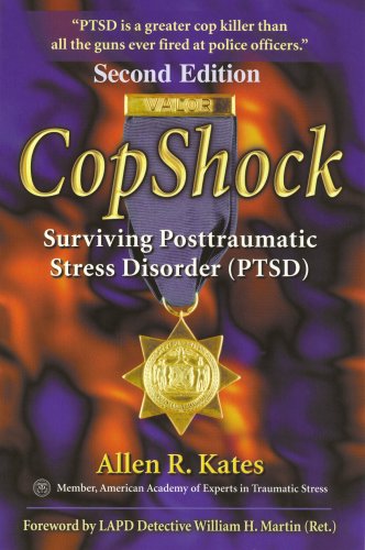 CopShock, Second Edition: Surviving Posttraumatic Stress Disorder (PTSD)