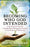 Becoming Who God Intended: A New Picture for Your Past, A Healthy Way of Managing Your Emotions, A Fresh Perspective on Relationships