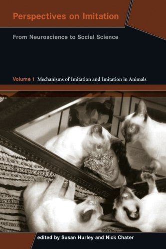Perspectives on Imitation: From Neuroscience to Social Science (MIT Press): Mechanisms of Imitation and Imitation in Animals (Social Neuroscience Series)