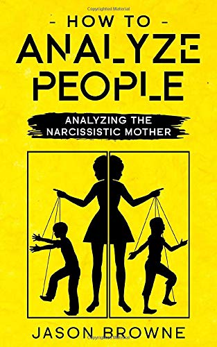 How To Analyze People: Analyzing The Narcissistic Mother