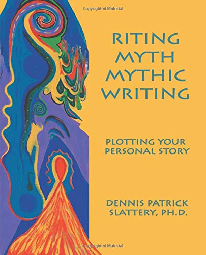 Riting Myth, Mythic Writing: Plotting Your Personal Story
