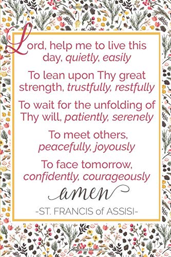 Lord, Help Me To Live This Day - St. Francis of Assisi Prayer (6x9 Journal): Lined Writing Notebook, 120 Pages – Green, Pink, and Yellow Floral with Inspirational Quote