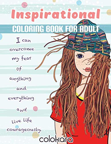 Inspirational Coloring Book for Adults: I can overcome my fear of anything and everything and Live life courageously (Motivational Saying Coloring Book)